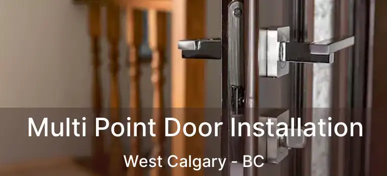 Multi Point Door Installation West Calgary - BC