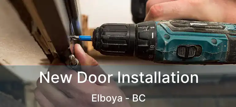 New Door Installation Elboya - BC