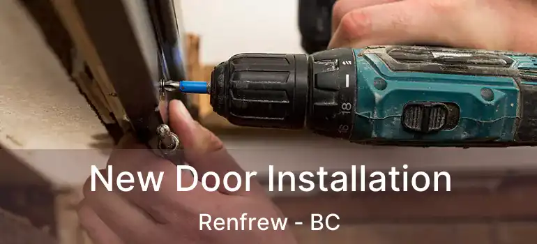 New Door Installation Renfrew - BC