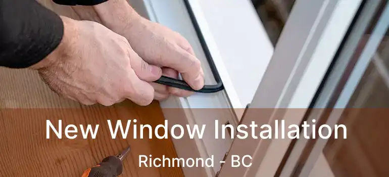 New Window Installation Richmond - BC