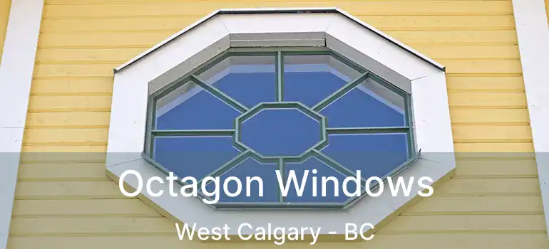 Octagon Windows West Calgary - BC