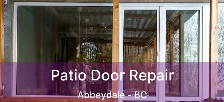 Patio Door Repair Abbeydale - BC