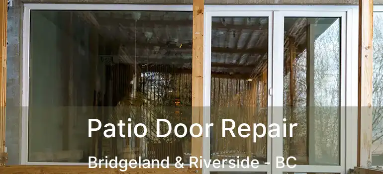 Patio Door Repair Bridgeland & Riverside - BC