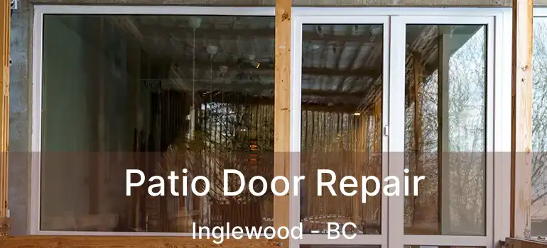 Patio Door Repair Inglewood - BC