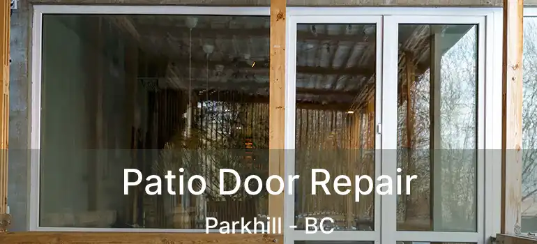 Patio Door Repair Parkhill - BC