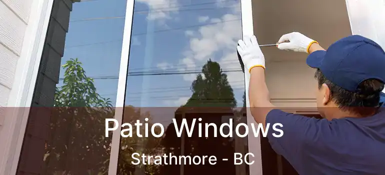 Patio Windows Strathmore - BC
