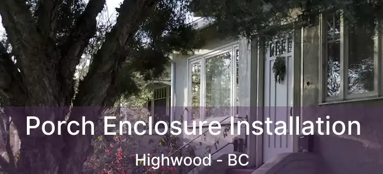 Porch Enclosure Installation Highwood - BC