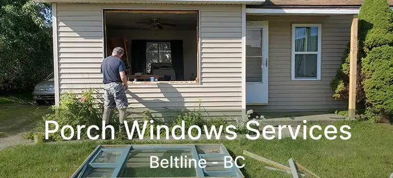 Porch Windows Services Beltline - BC