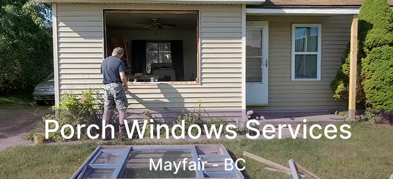 Porch Windows Services Mayfair - BC