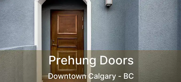 Prehung Doors Downtown Calgary - BC