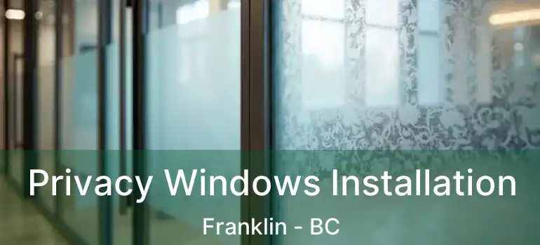 Privacy Windows Installation Franklin - BC