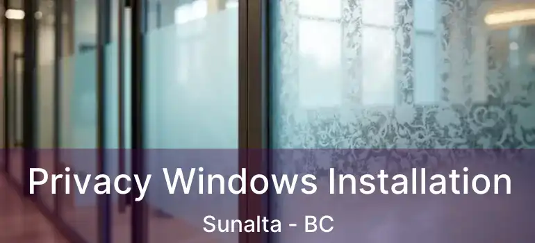 Privacy Windows Installation Sunalta - BC