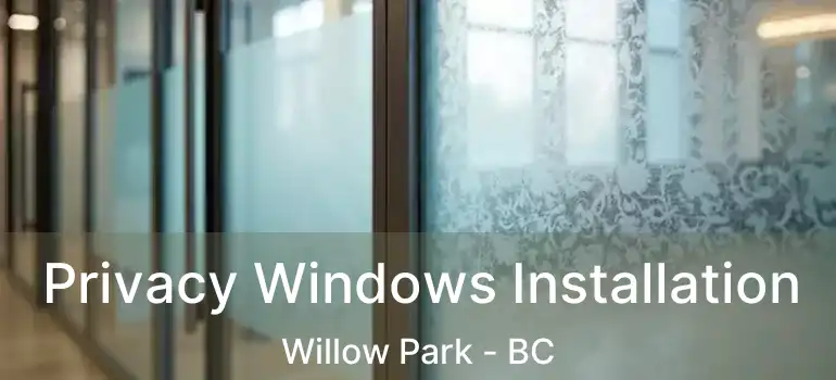 Privacy Windows Installation Willow Park - BC