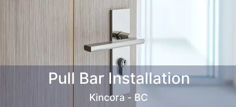 Pull Bar Installation Kincora - BC