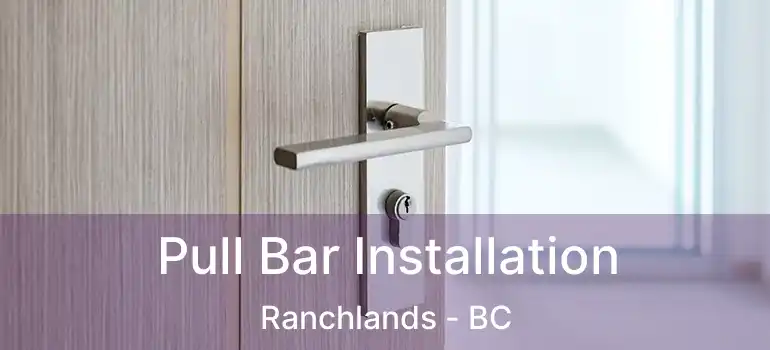 Pull Bar Installation Ranchlands - BC