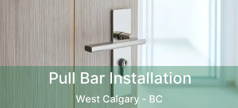 Pull Bar Installation West Calgary - BC