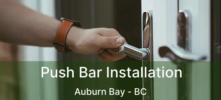 Push Bar Installation Auburn Bay - BC