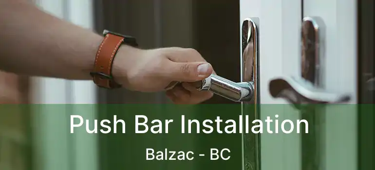 Push Bar Installation Balzac - BC