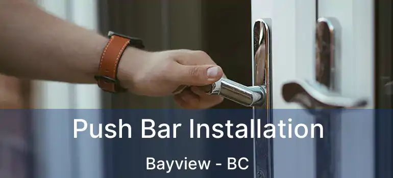 Push Bar Installation Bayview - BC