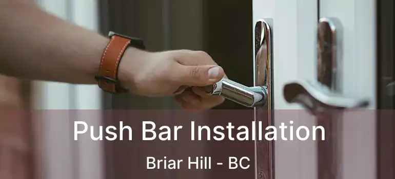 Push Bar Installation Briar Hill - BC