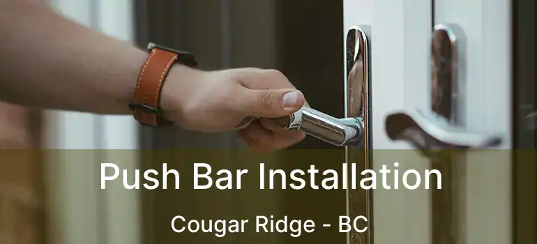 Push Bar Installation Cougar Ridge - BC