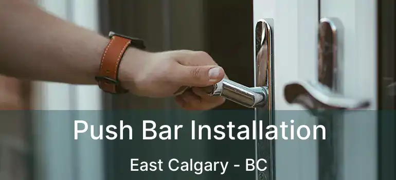 Push Bar Installation East Calgary - BC