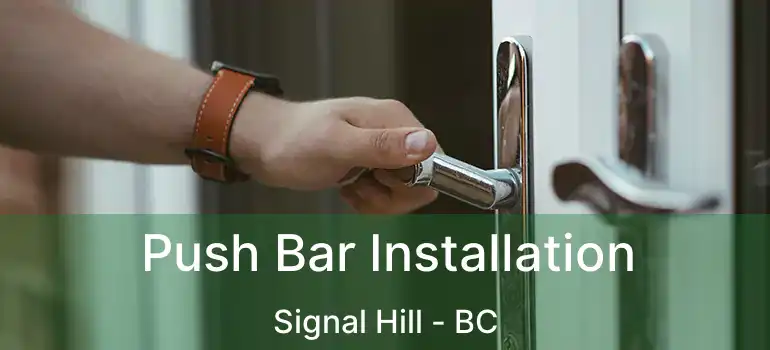Push Bar Installation Signal Hill - BC