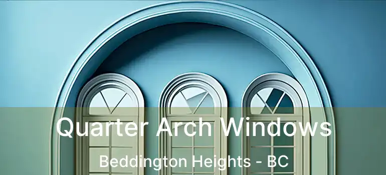 Quarter Arch Windows Beddington Heights - BC