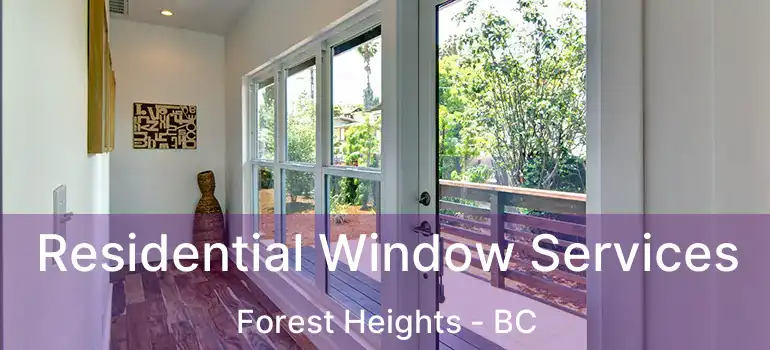 Residential Window Services Forest Heights - BC