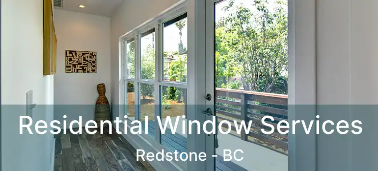 Residential Window Services Redstone - BC