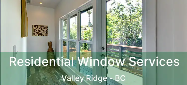 Residential Window Services Valley Ridge - BC