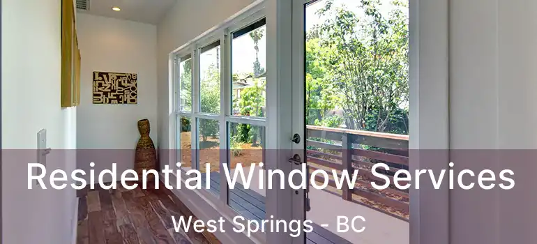 Residential Window Services West Springs - BC