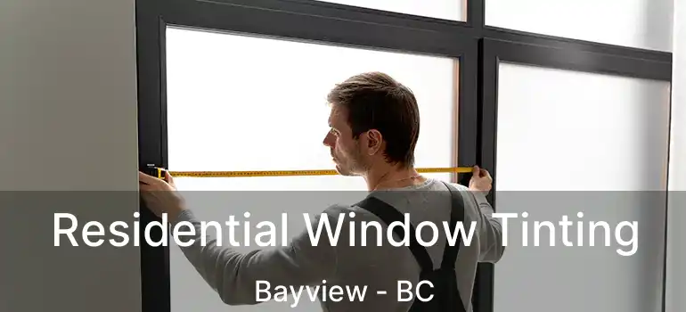 Residential Window Tinting Bayview - BC
