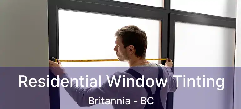 Residential Window Tinting Britannia - BC
