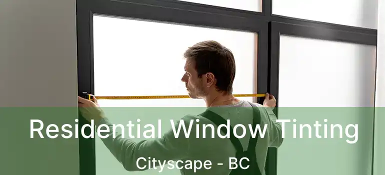Residential Window Tinting Cityscape - BC
