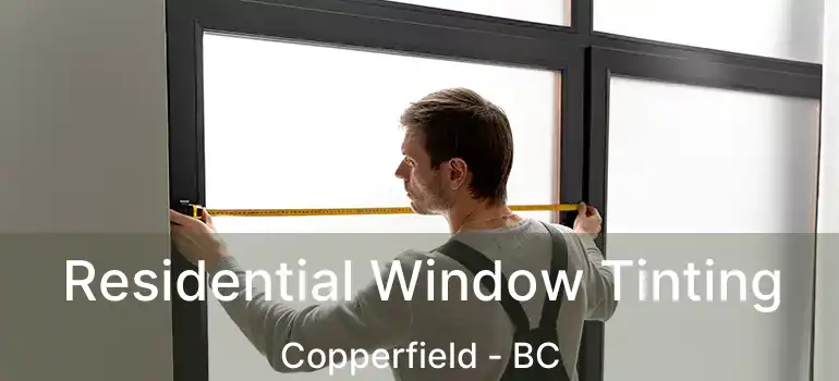 Residential Window Tinting Copperfield - BC