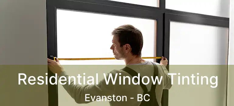 Residential Window Tinting Evanston - BC