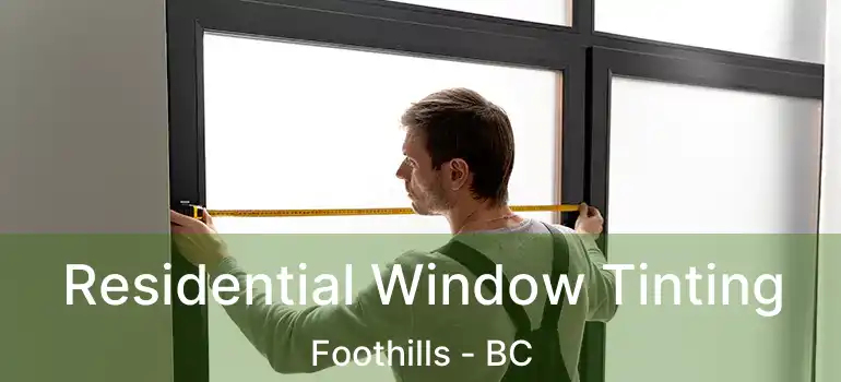 Residential Window Tinting Foothills - BC