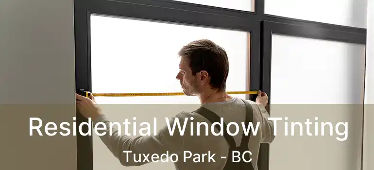 Residential Window Tinting Tuxedo Park - BC