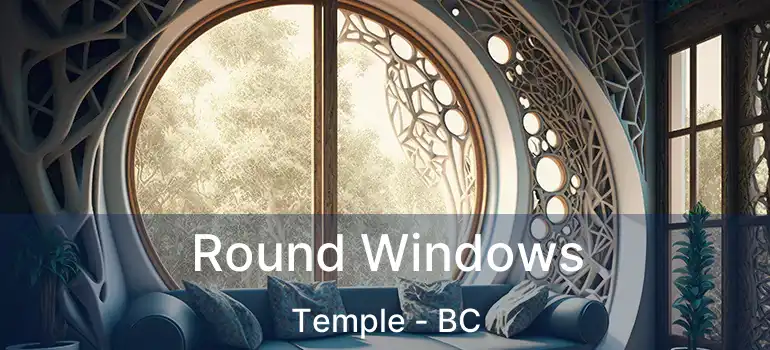 Round Windows Temple - BC