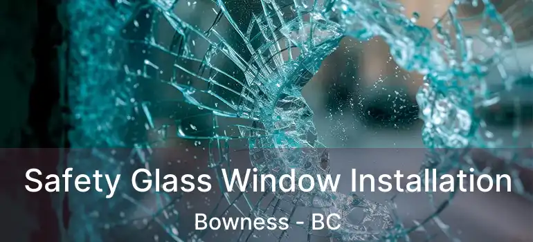 Safety Glass Window Installation Bowness - BC