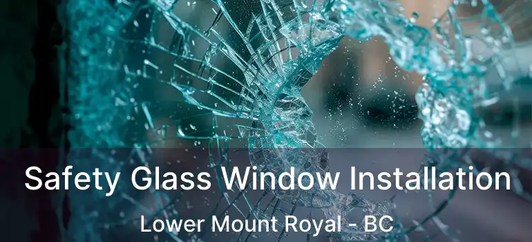 Safety Glass Window Installation Lower Mount Royal - BC