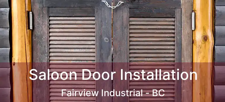 Saloon Door Installation Fairview Industrial - BC