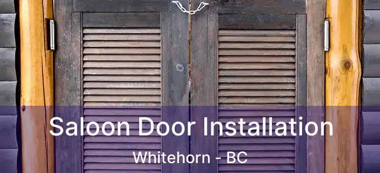Saloon Door Installation Whitehorn - BC
