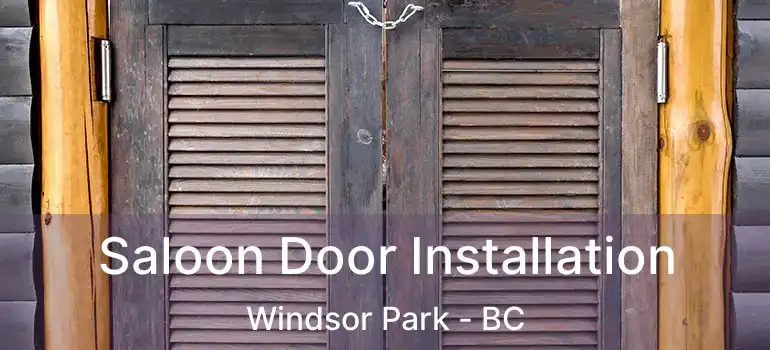 Saloon Door Installation Windsor Park - BC