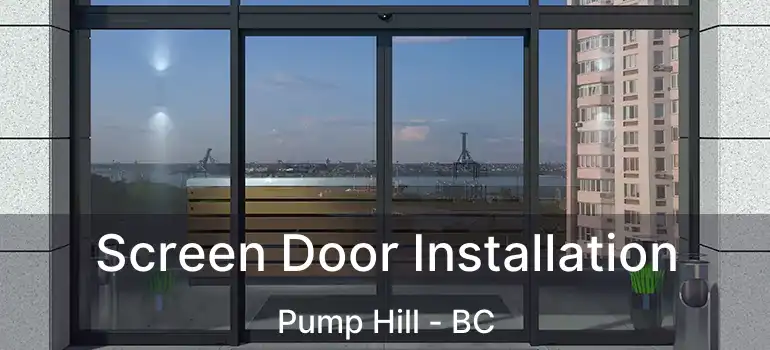 Screen Door Installation Pump Hill - BC