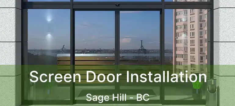 Screen Door Installation Sage Hill - BC