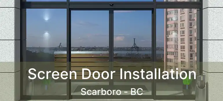 Screen Door Installation Scarboro - BC
