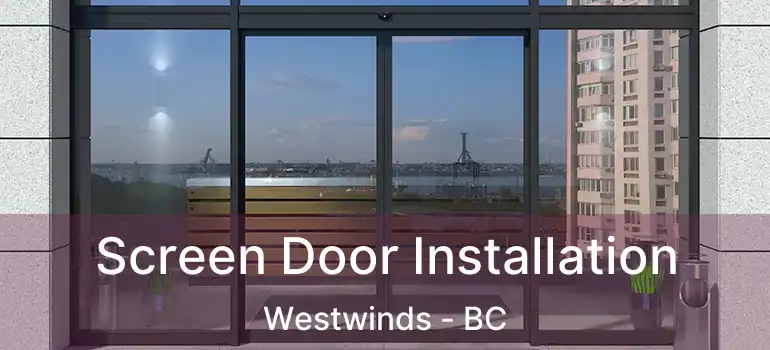 Screen Door Installation Westwinds - BC