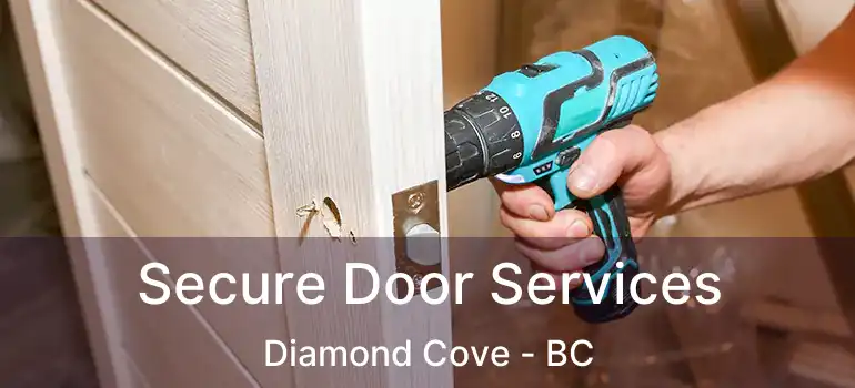 Secure Door Services Diamond Cove - BC